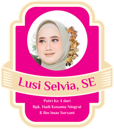 Lusi Selvia, SE Putri Ke 4 dari Bpk. Hadi Kusama Ningrat & Ibu Imas Suryani